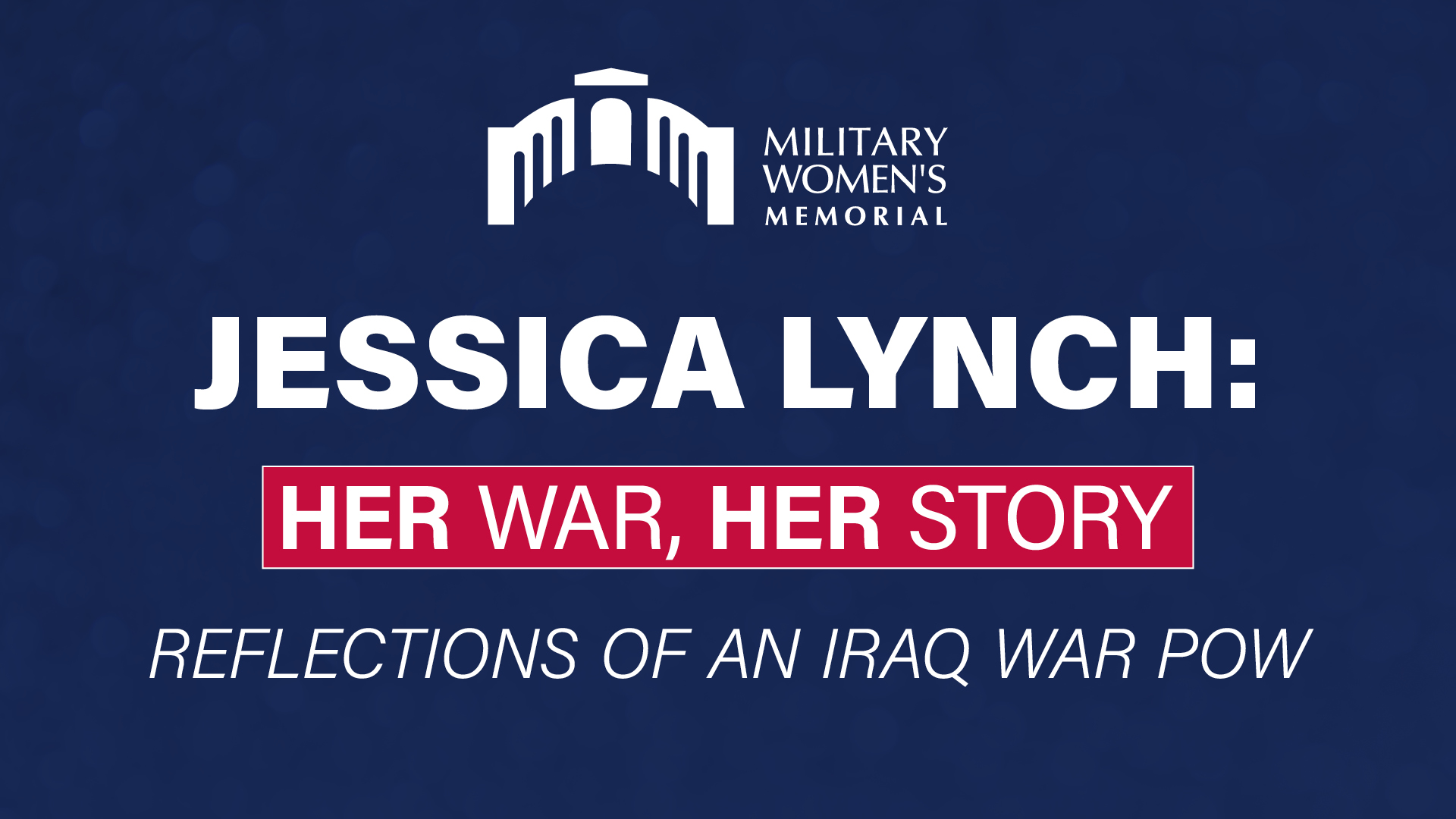 Jessica Lynch: her War, Her Story, reflections of an Iraq War POW.