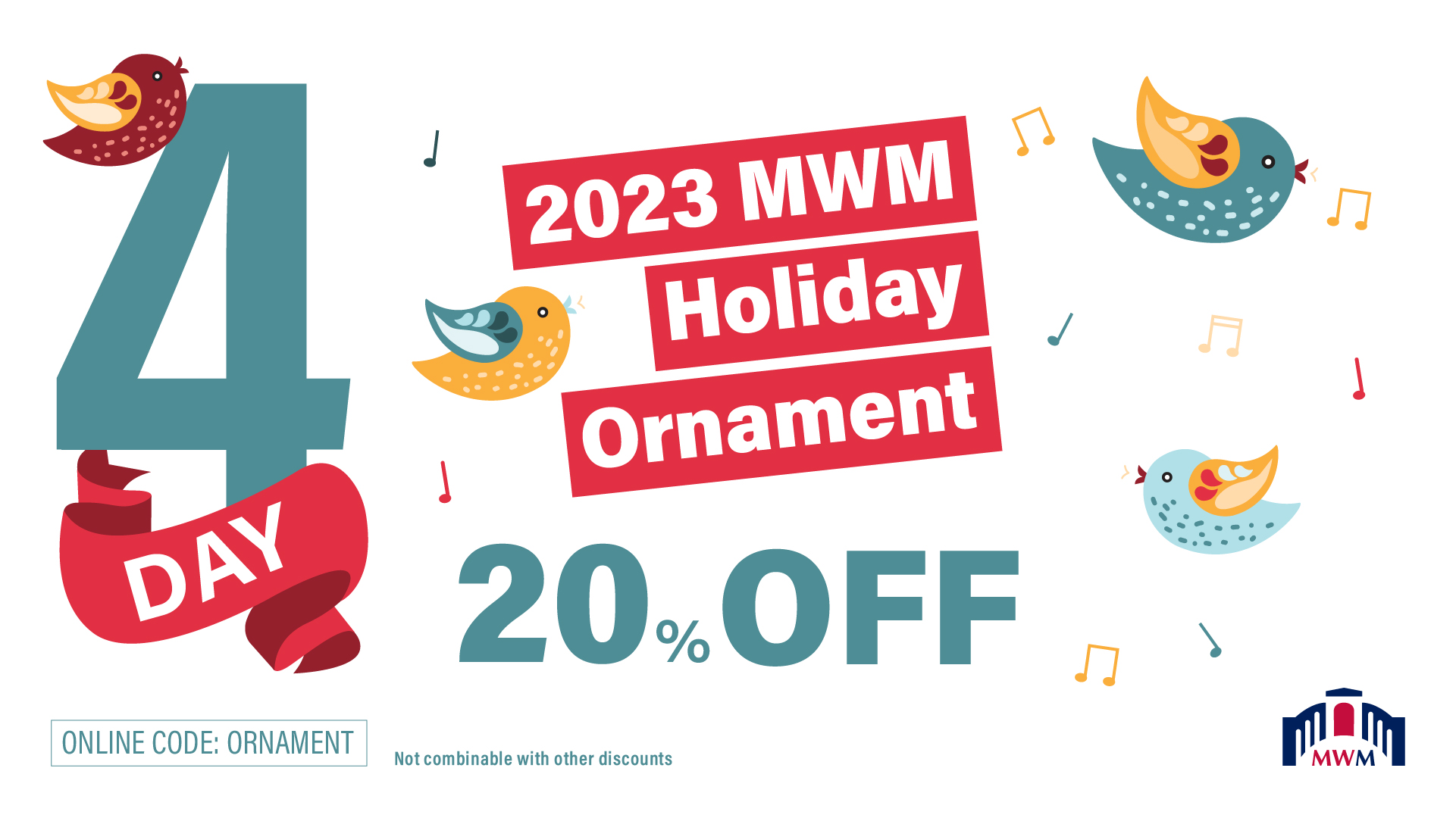 The Twelve Days of Christmas. Day 4 with four calling birds. The words 20% off, 2023 MWM holiday. ornament.