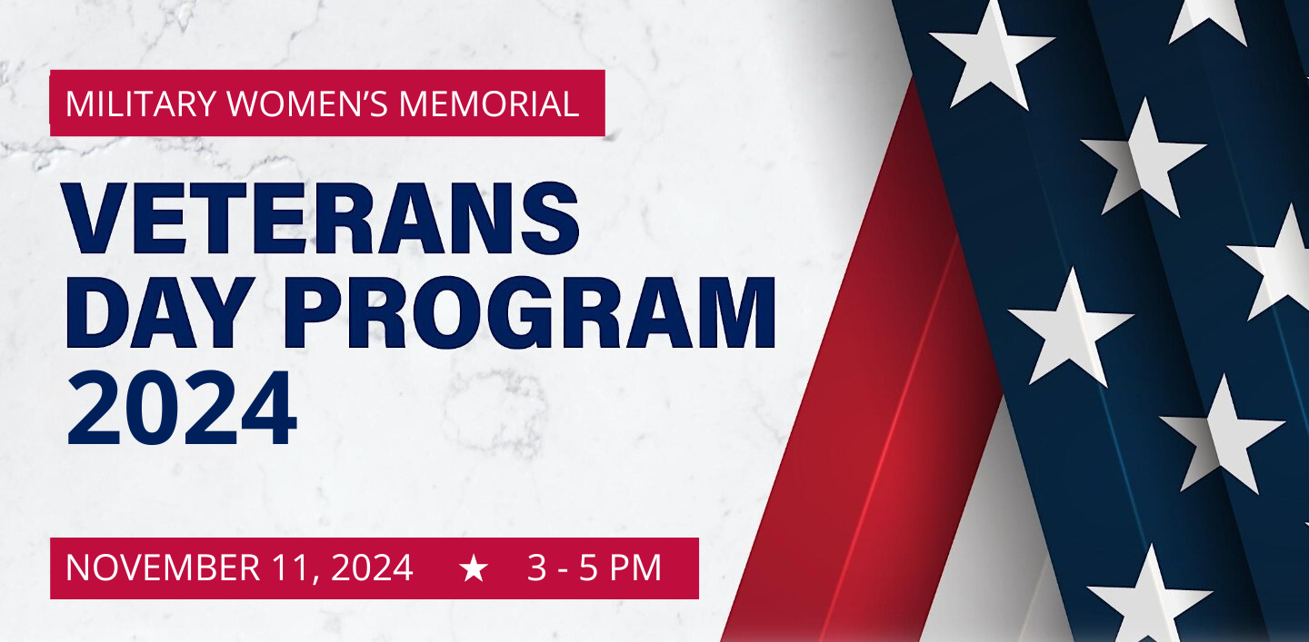 Military Women's Memorial Veterans Day Program 2024 November 11, 2024, 3-5 pm