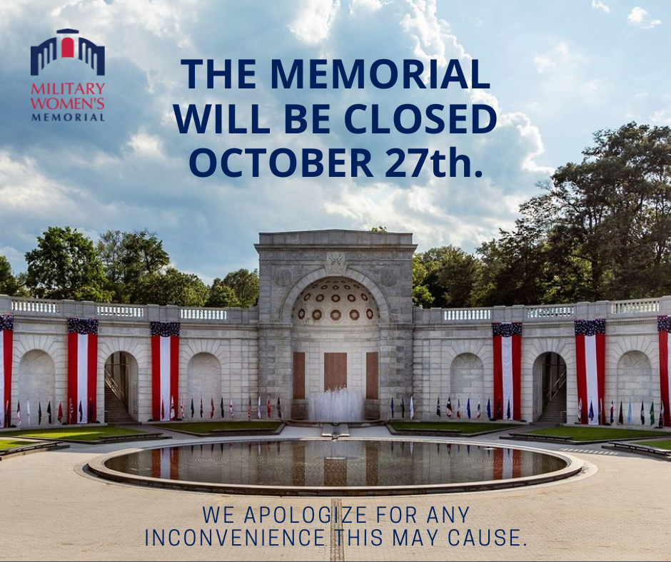 The Military Women's Memorial will be closed October 27th. We apologize for any inconvenience this may cause.