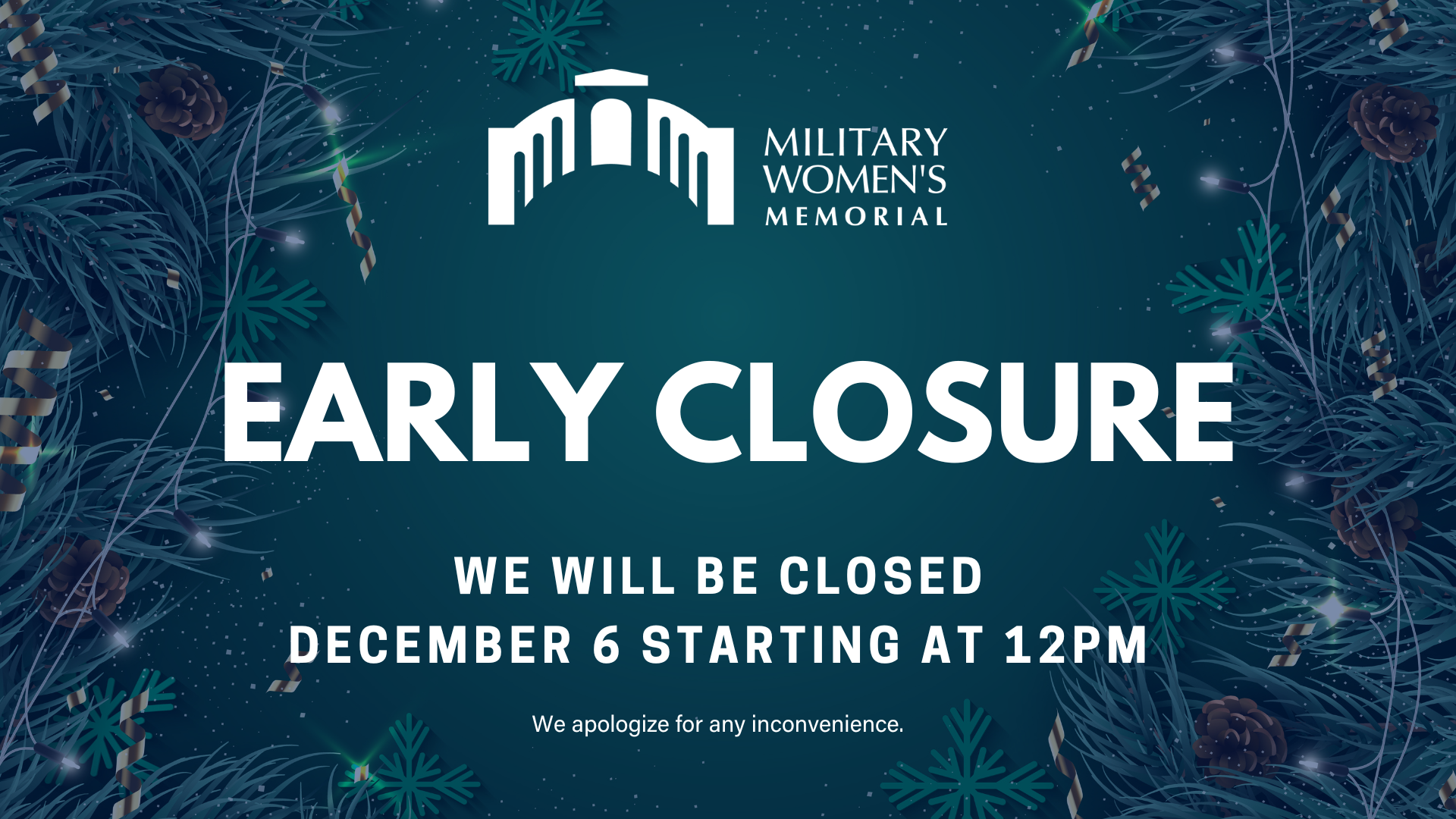 Early Closure. We will be closed December 6 starting at 12PM. We apologize for the inconvenience.