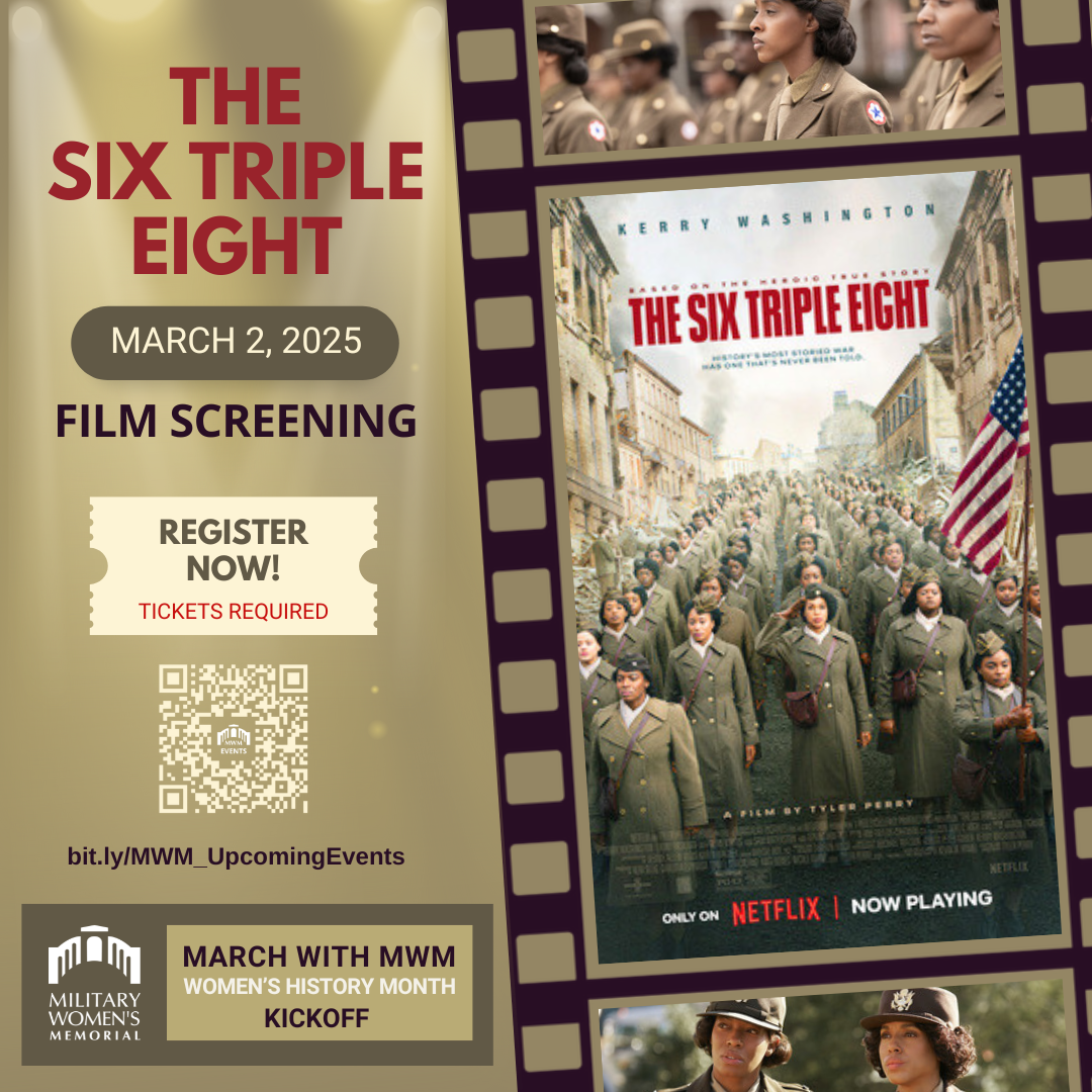 "The Six Triple Eight" film screening. March 2 2025. Tickets are required. Women's History Month kickoff at the Military Women's Memorial.