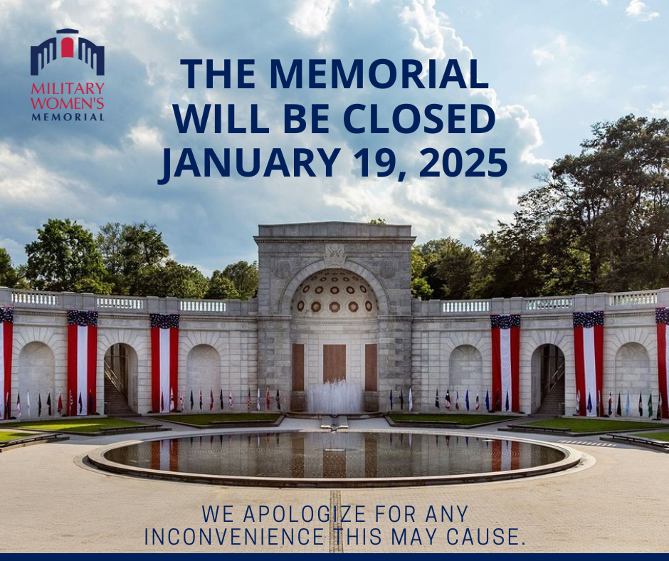 The Military Women's Memorial will be closed Sunday, January 19, 2025. We apologize for any inconvenience this may cause.