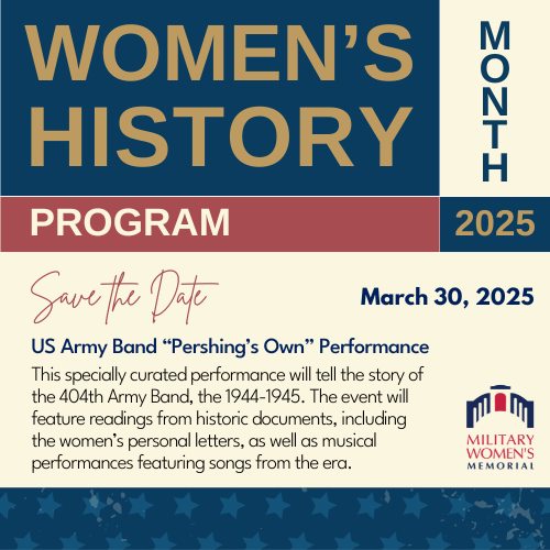 Women's History Month 2025 Program at the Military Women's Memorial. Save the date - March 30, 2025. US Army Band "Pershing's Own" performance.