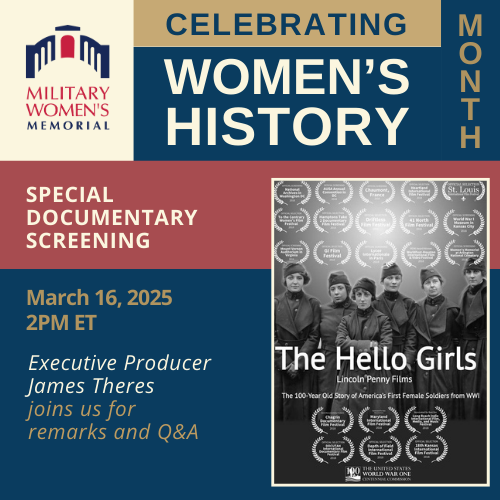 Celebrating Women's History Month at the Military Women's Memorial. Special Documentary Screening of "The Hello Girls" March 16, 2025. Executive Producer James Theres joins us to provide remarks and for Q&A.