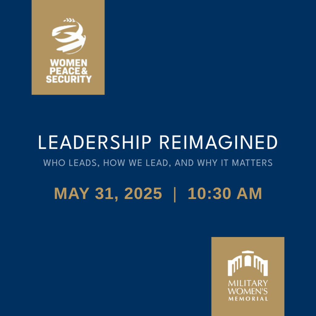 Women, Peace and Security Series - Leadership Reimagined. Military Women's Memorial