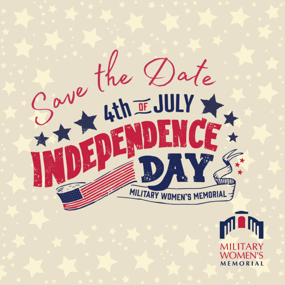Save the Date = 4th of July Independence Day at the Military Women's Memorial