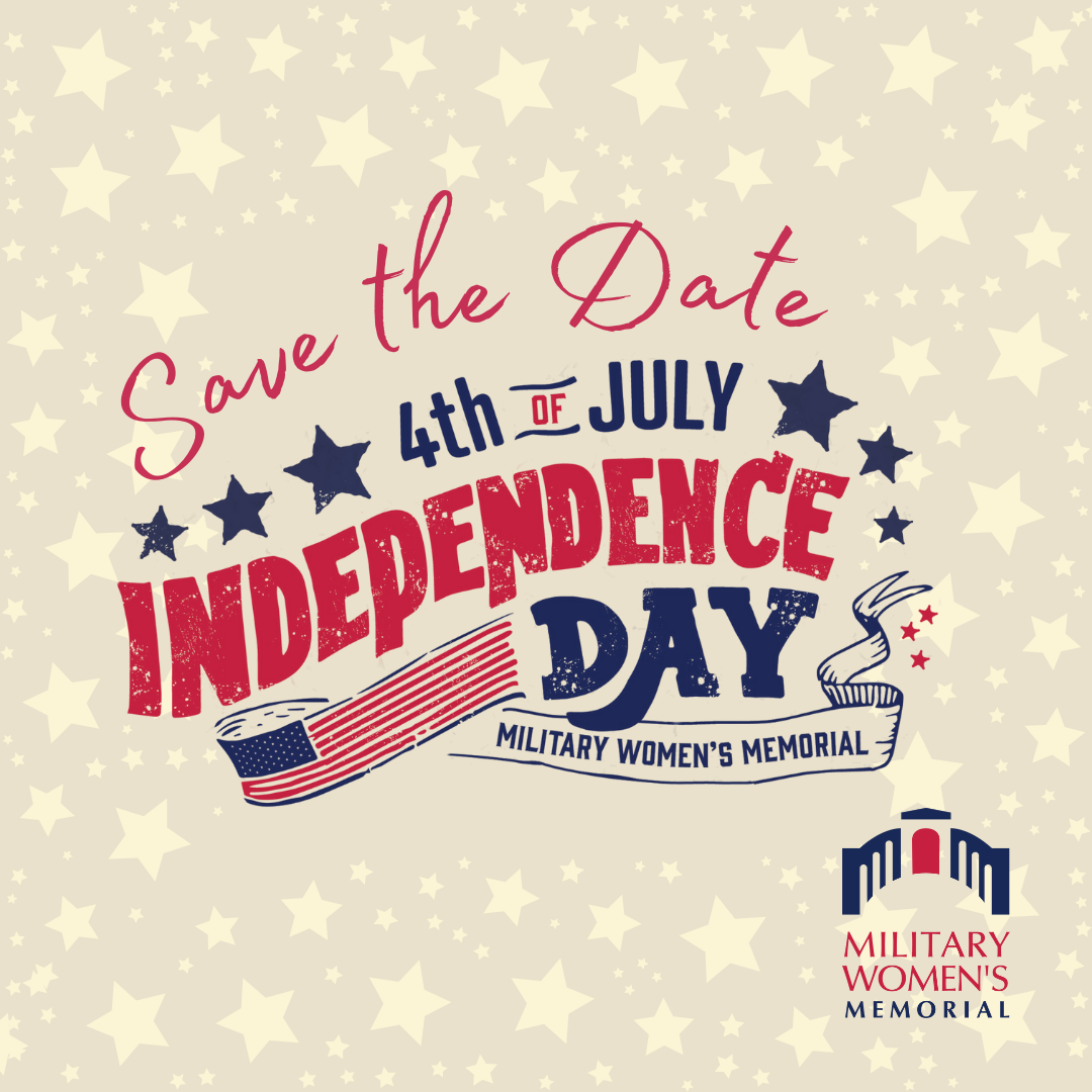 Save the Date = 4th of July Independence Day at the Military Women's Memorial