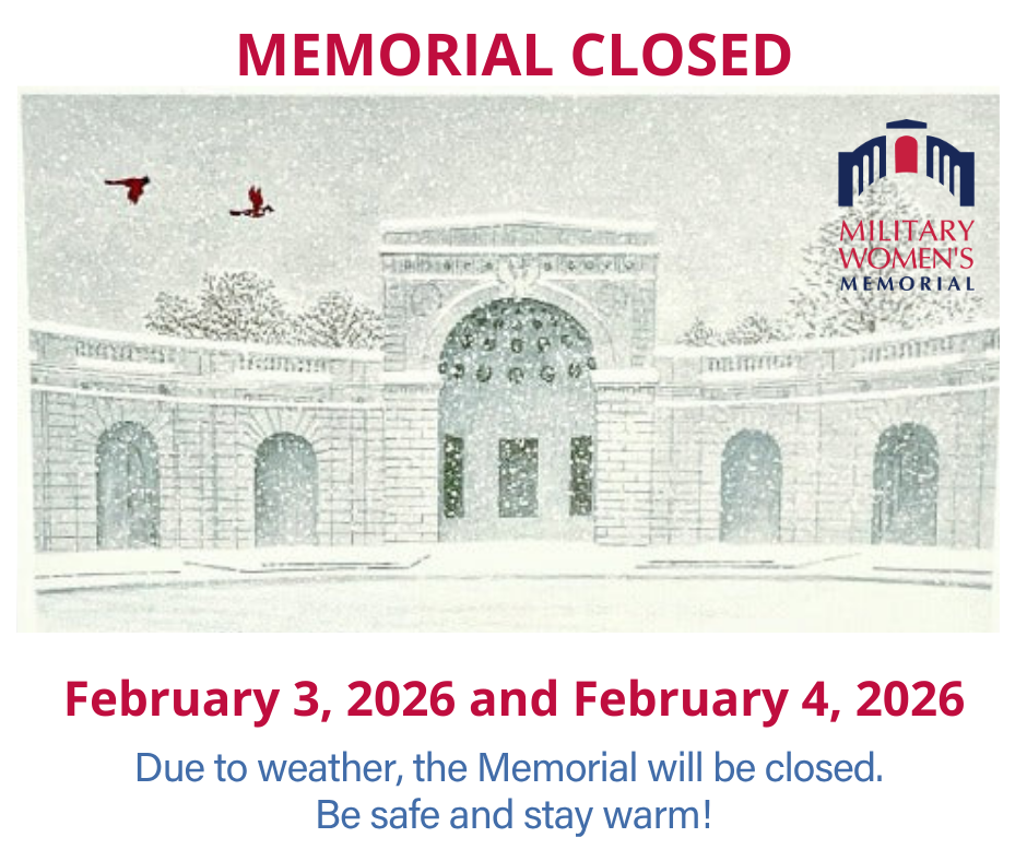 Military Women's Memorial will be closed through February 4, 2026, due to conditions created by recent weather.