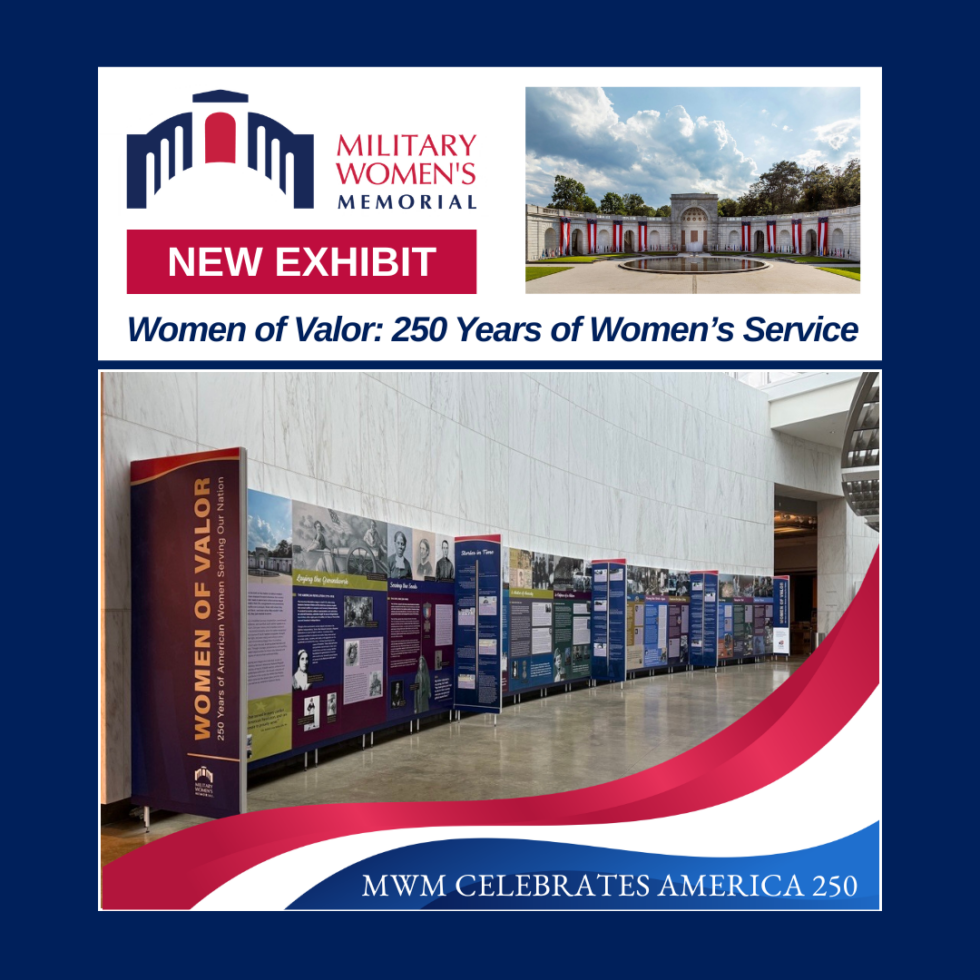 New Exhibit - Women of Valor: 250 Years of Women's Service to Our Nation